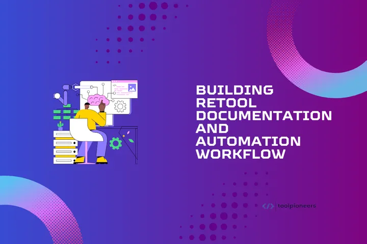 Building Retool Documentation and Automation Workflow