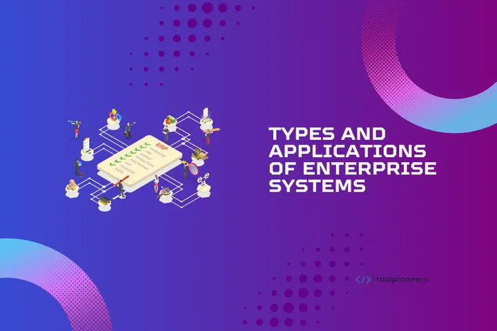 Types and Applications of Enterprise Systems