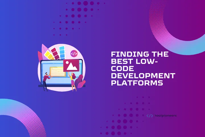 Finding the Best Low Code Tools Development Platforms