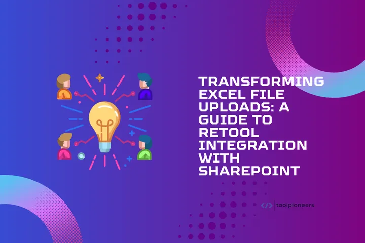Transforming Excel File Uploads: A Guide to Retool Integration with SharePoint