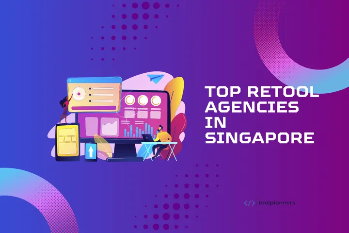 Top 5 Retool Agencies in Singapore 2025