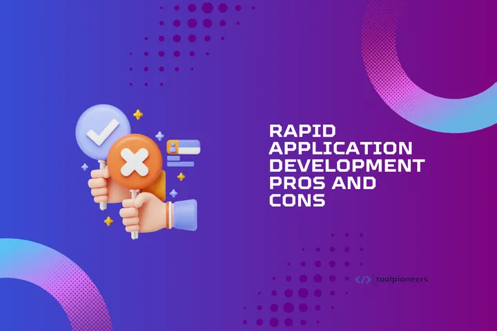 Rapid Application Development: Pros and Cons