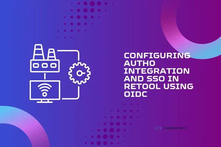 Configuring Auth0 Integration and SSO in Retool Using OIDC
