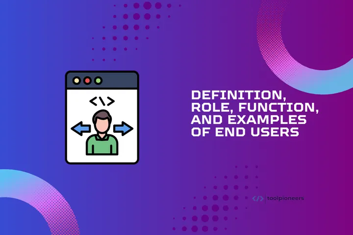 Who are the End Users? Definitions, Functions, Roles, and Examples