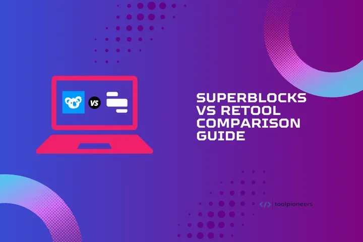 Superblocks vs Retool: A Comprehensive Comparison Guide