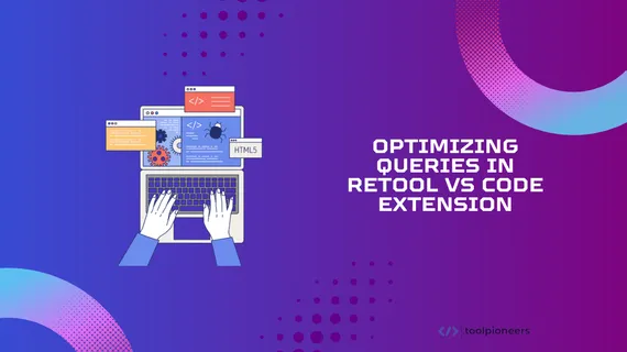 Optimizing Queries in Retool VS Code Extension