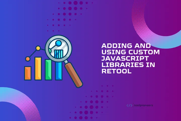 Adding and Using Custom Javascript Libraries in Retool