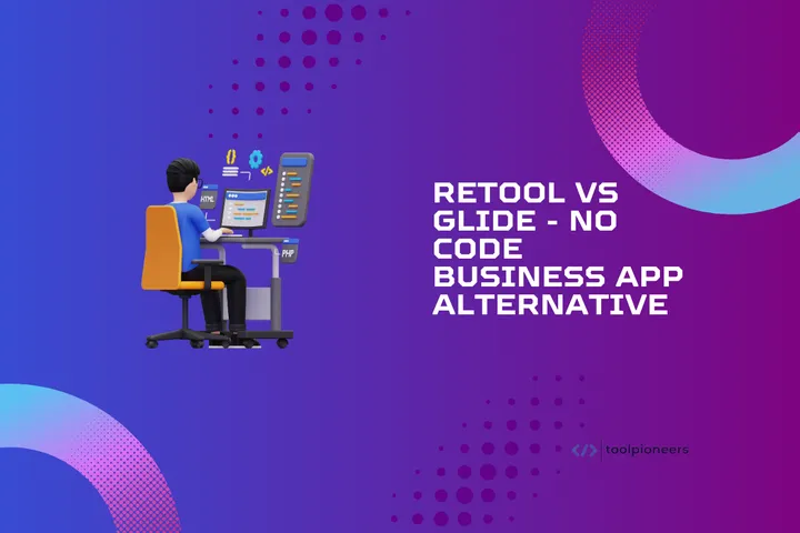 Retool vs Glide - No Code Business App Alternative