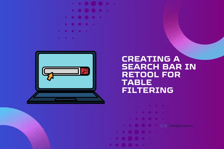 Creating a Search Bar in Retool for Table Filtering