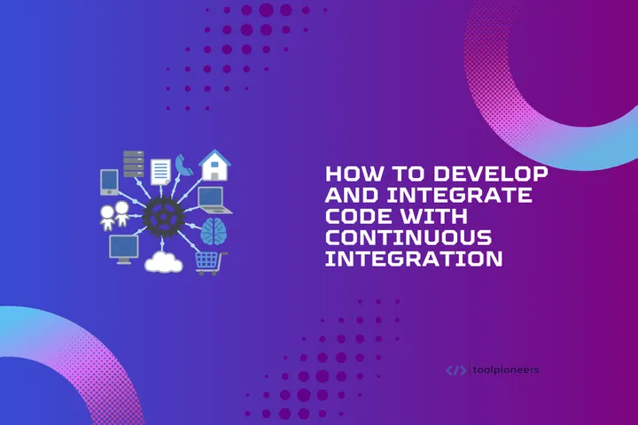 How to Develop and Integrate Code with Continuous Integration