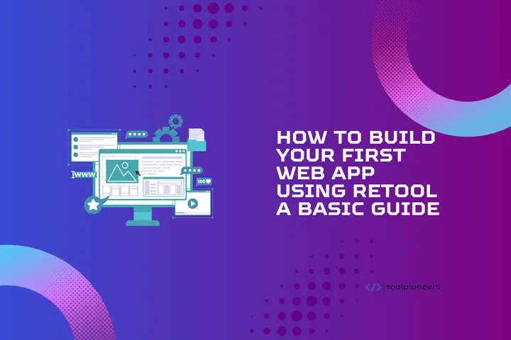 How to use Retool Build Your First Web App