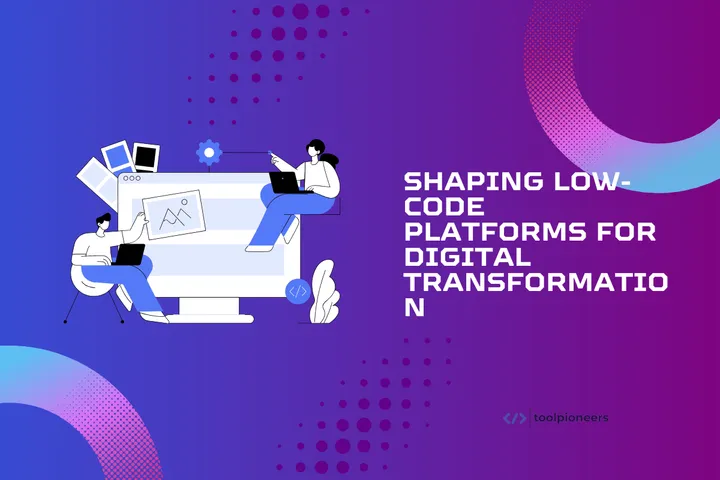Shaping Low-Code Platforms for Digital Transformation