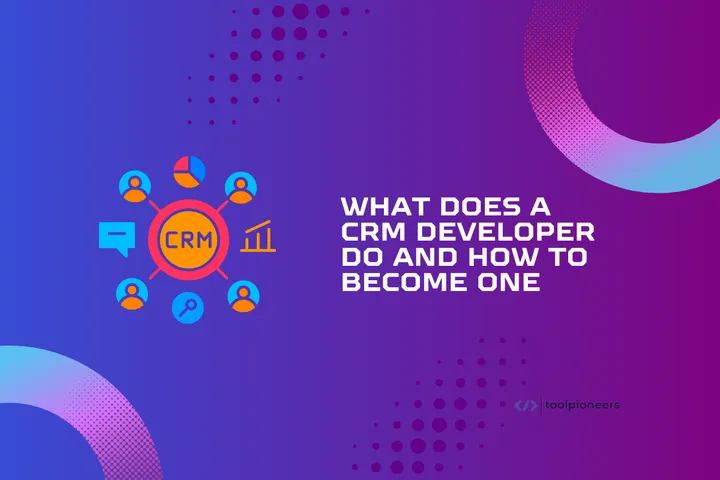 What Does a CRM Developer Do and How to Become One