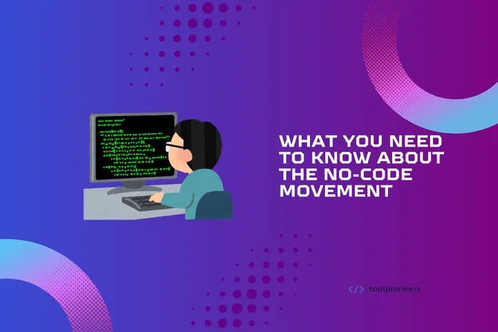 What You Need to Know About the No-Code Movement