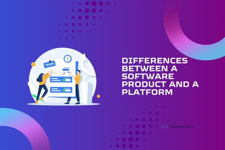 Differences between a Software Product and a Platform
