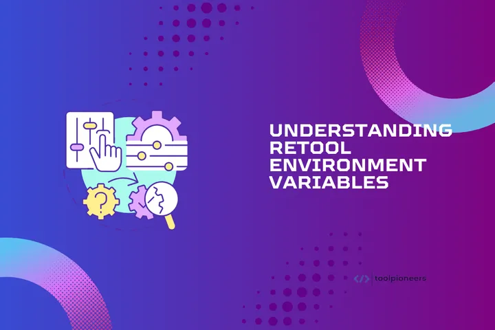 Understanding Retool Environment Variables