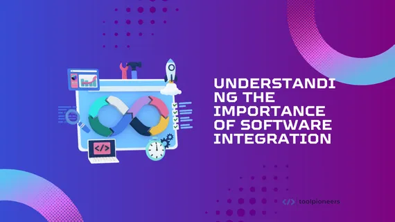 Understanding the Importance of Software Integration