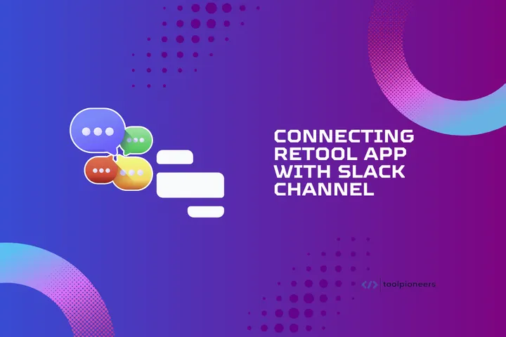 Retool Slack Integration App with Slack Channel