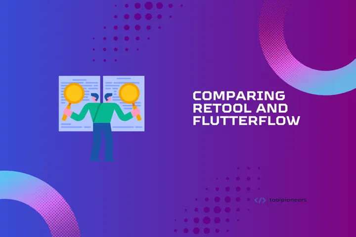 Comparing Retool vs FlutterFlow