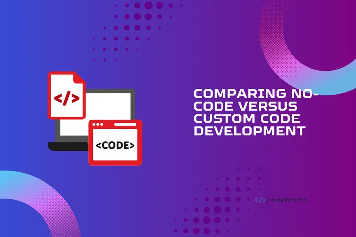 Comparing No-Code versus Custom Code Development