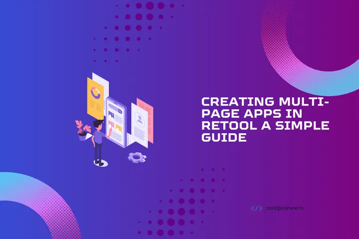 Creating Multi-Page Apps in Retool: A Simple Guide