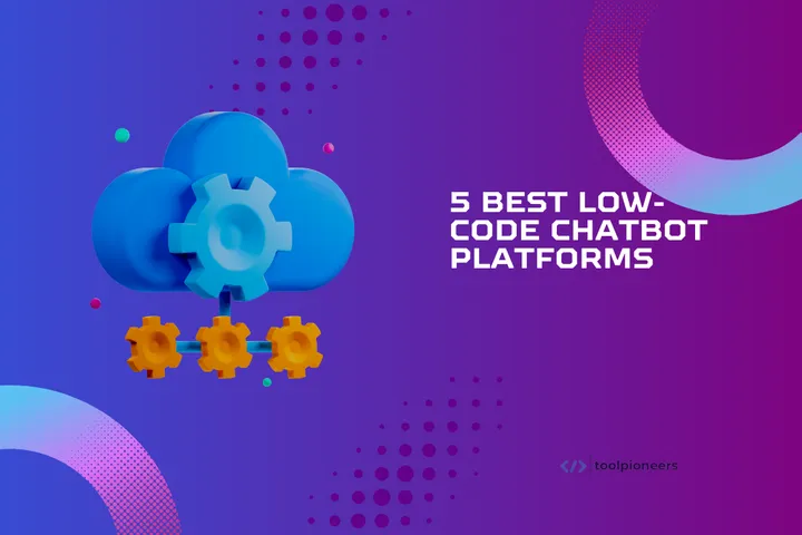 5 best Low-Code Chatbot Platforms in 2025