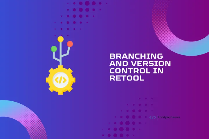 Branching and Version Control in Retool 