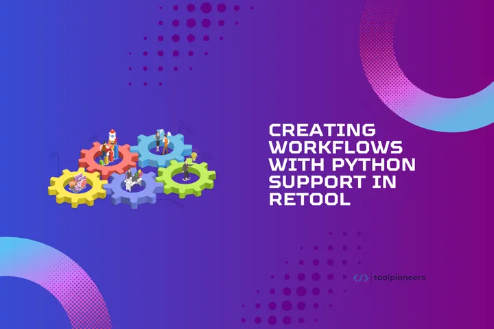 Creating Workflows with Python Support in Retool