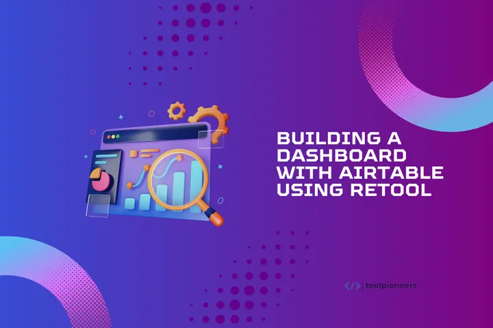 Building a Dashboard with Airtable Using Retool