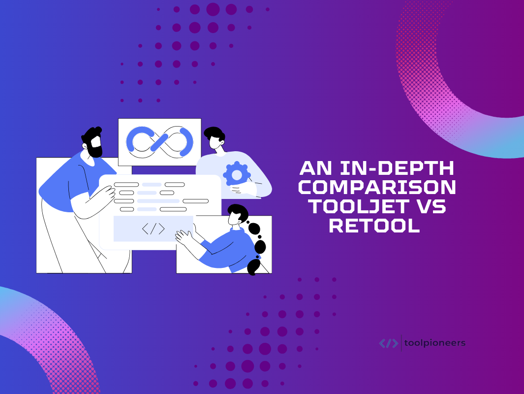An In-Depth Comparison: ToolJet vs Retool